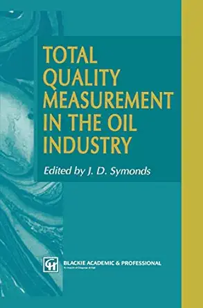 total quality measurement in the oil industry 1st edition j d symonds 9401045755, 978-9401045759