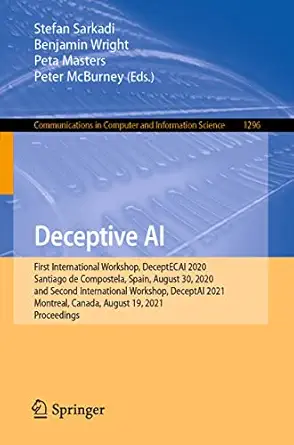 deceptive ai 1st edition stefan sarkadi ,benjamin wright ,peta masters ,peter mcburney 3030917789,