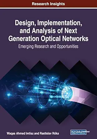 design implementation and analysis of next generation optical networks emerging research and opportunities