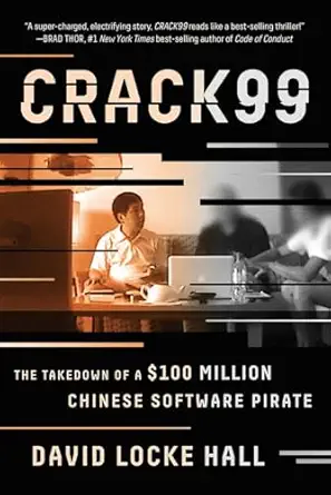 crack99 the takedown of a $100 million chinese software pirate 1st edition david locke hall 0393354334,
