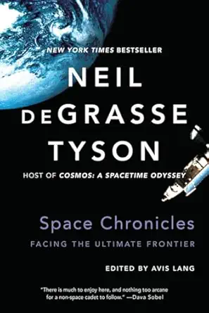 space chronicles facing the ultimate frontier reissue edition neil degrasse tyson ,avis lang 0393350371,