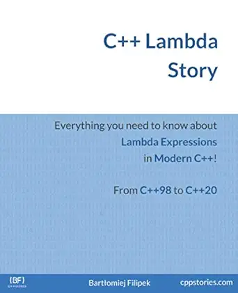c++ lambda story everything you need to know about lambda expressions in modern c++ 1st edition bartlomiej