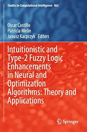 intuitionistic and type 2 fuzzy logic enhancements in neural and optimization algorithms theory and