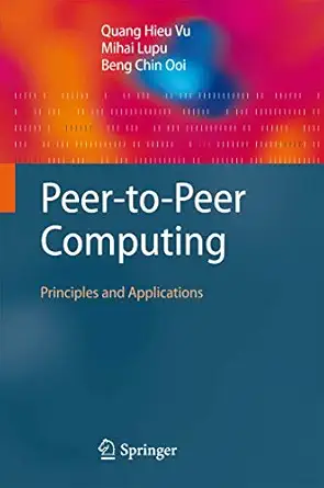 peer to peer computing principles and applications 2010th edition quang hieu vu ,mihai lupu ,beng chin ooi