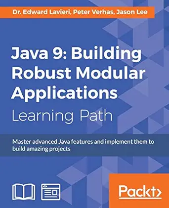 java 9 building robust modular applications 1st edition dr edward lavieri ,peter verhas ,jason lee