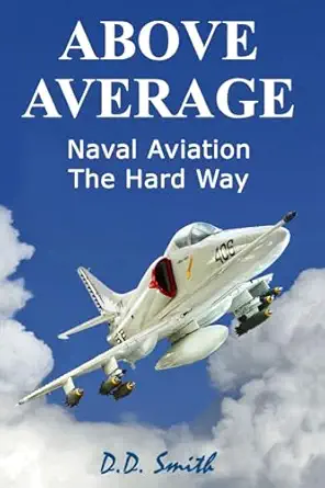 above average naval aviation the hard way 1st edition mr d d smith 1986283097, 978-1986283090