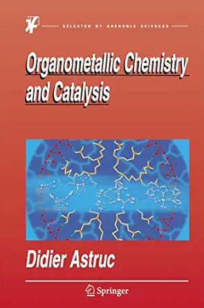 organometallic chemistry and catalysis 1st edition didier astruc 3662500868, 978-3662500866