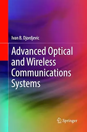 advanced optical and wireless communications systems 1st edition ivan b djordjevic 3319874853, 978-3319874852