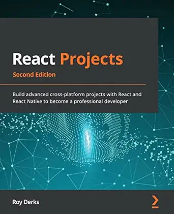 react projects build advanced cross platform projects with react and react native to become a professional