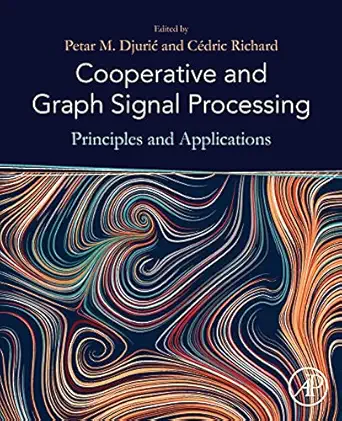 cooperative and graph signal processing principles and applications 1st edition petar djuric ,cedric richard