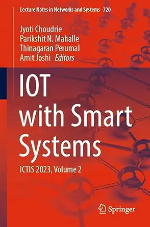 iot with smart systems ictis 2023 volume 2 1st edition jyoti choudrie ,parikshit n mahalle ,thinagaran