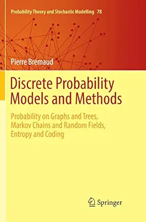 discrete probability models and methods probability on graphs and trees markov chains and random fields