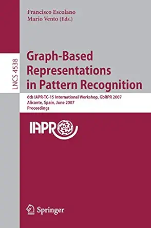 graph based representations in pattern recognition 6th iapr tc 15 international workshop gbrpr 2007 alicante