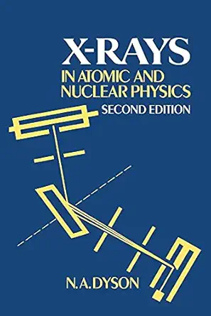 x rays in atomic and nuclear physics 2nd edition n a dyson 052101722x, 978-0521017220