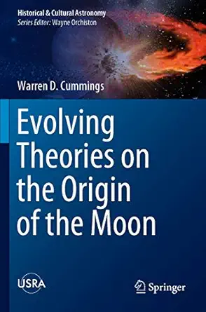 evolving theories on the origin of the moon 1st edition warren d cummings 3030291219, 978-3030291211