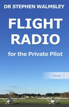 flight radio for the private pilot 1st edition dr stephen walmsley 979-8454208493