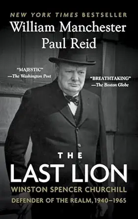 the last lion winston spencer churchill defender of the realm 1940 1965 1st edition william manchester ,paul