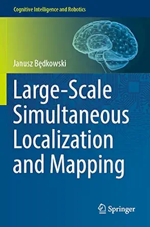 large scale simultaneous localization and mapping 1st edition janusz bedkowski 9811919747, 978-9811919749