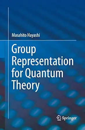 group representation for quantum theory 1st edition masahito hayashi 3319831593, 978-3319831596