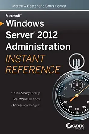 microsoft windows server 2012 administration instant reference 1st edition matthew hester ,chris henley