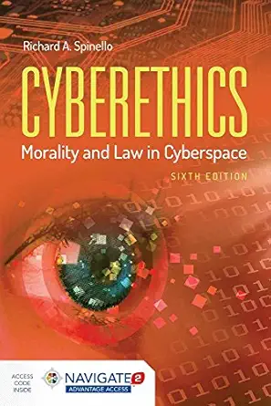 cyberethics morality and law in cyberspace 1st edition richard a spinello 1284081397, 978-1284081398