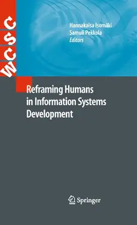 reframing humans in information systems development 2011th edition hannakaisa isomaki ,samuli pekkola