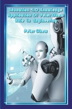 education 4 0 knowledge application of peter chew rule in engineering 1st edition peter chew 979-8215792667