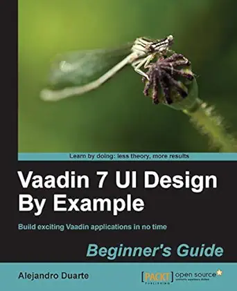 vaadin 7 ui design by example beginners guide 1st edition alejandro duarte 1782162267, 978-1782162261