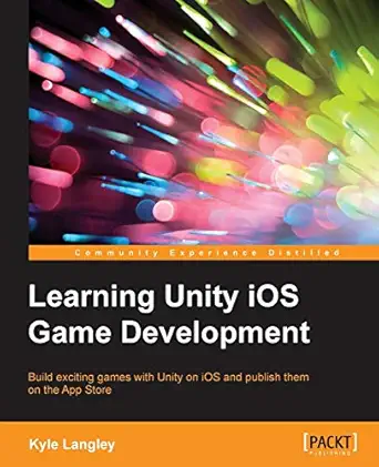 learning unity ios game development 1st edition kyle langley 1784399809, 978-1784399801