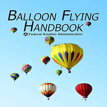 balloon flying handbook 1st edition federal aviation administration 160239069x, 978-1602390690