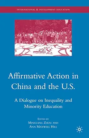 affirmative action in china and the u s a dialogue on inequality and minority education 2009th edition m zhou