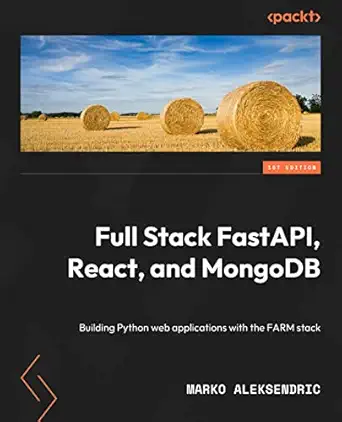 full stack fastapi react and mongodb build python web applications with the farm stack 1st edition marko