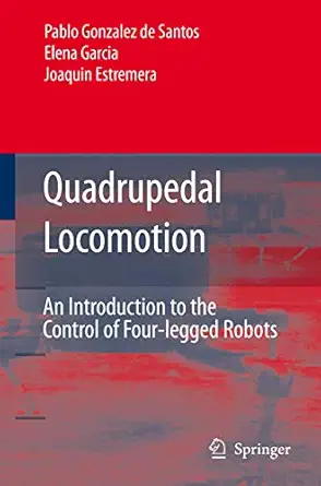 quadrupedal locomotion an introduction to the control of four legged robots 2006th edition pablo gonzalez de