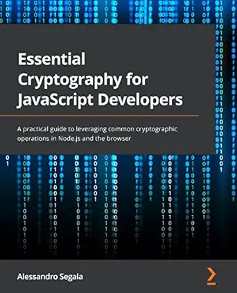 essential cryptography for javascript developers a practical guide to leveraging common cryptographic
