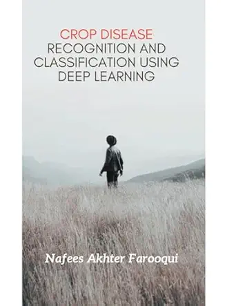 crop disease recognition and classification using deep learning 1st edition nafees akhter farooqui