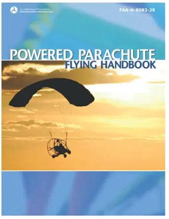 faa h 8083 29 powered parachute flying handbook 1st edition luc boudreaux ,federal aviation administration