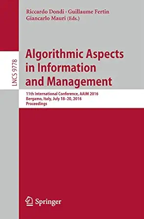 algorithmic aspects in information and management 11th international conference aaim 2016 bergamo italy july