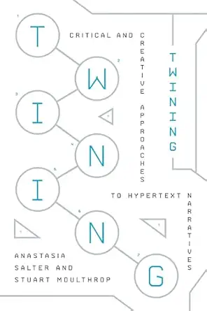 twining critical and creative approaches to hypertext narratives 1st edition anastasia salter ,stuart