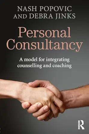 personal consultancy a model for integrating counselling and coaching 1st edition nash popovic 0415833930,