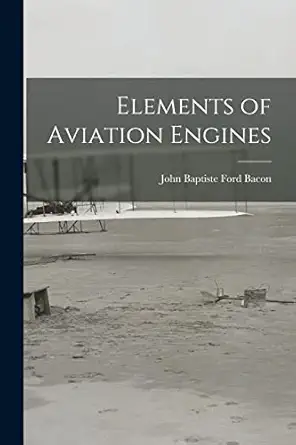 elements of aviation engines 1st edition john baptiste ford bacon 1017884633, 978-1017884630