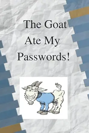 the goat ate my passwords keep your passwords safe in this handy handbook just hide it from the goat 1st