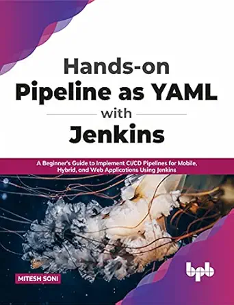 hands on pipeline as yaml with jenkins a beginners guide to implement ci/cd pipelines for mobile hybrid and