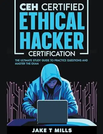 ceh certified ethical hacker certification the ultimate study guide to practice questions and master the exam