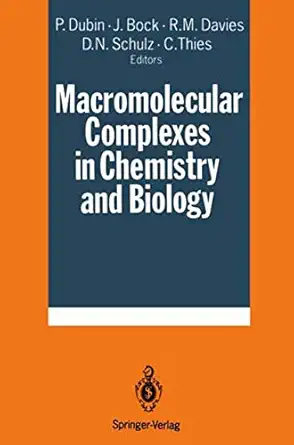 macromolecular complexes in chemistry and biology 1st edition paul dubin ,j bock ,richie davis ,donald n