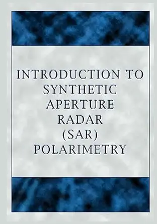 introduction to synthetic aperture radar polarimetry 1st edition wolfgang martin boerner 1934939064,