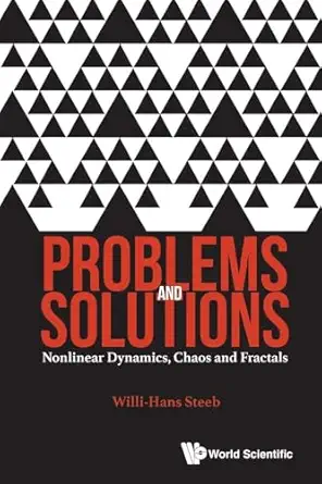 problems and solutions nonlinear dynamics chaos and fractals 1st edition willi hans steeb 9813140879,