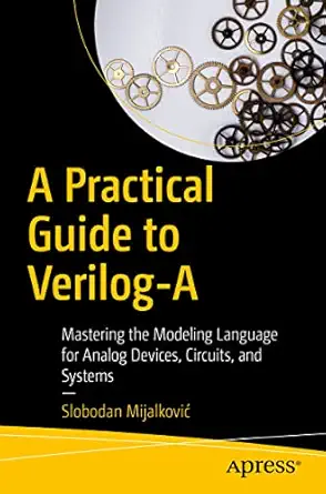 a practical guide to verilog a mastering the modeling language for analog devices circuits and systems 1st