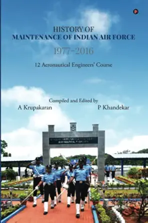 history of maintenance of indian air force 1977 2016 12 aeronautical engineers course 1st edition a