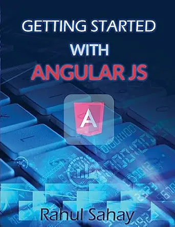getting started with angular js 1st edition rahul sahay 1515037681, 978-1515037682