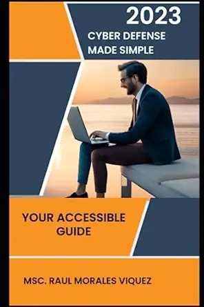 cyber defense made simple your accessible guide 1st edition raul morales 979-8852560452